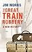 The Great Train Robbery by Jim Morris