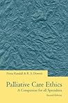 Palliative Care Ethics: A Companion for All Specialties Palliative Care Ethics: A Companion for All Specialties