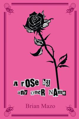 A Rose by Any Other Name: An Alphabet of Tales About a Man & a Woman