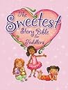 The Sweetest Story Bible for Toddlers by Diane Stortz