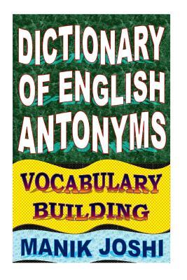 Dictionary of English Antonyms: Vocabulary Building (English Word Power)
