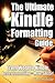 The Ultimate Kindle Formatting Guide: From Word to Kindle. Better Formatting = More Sales