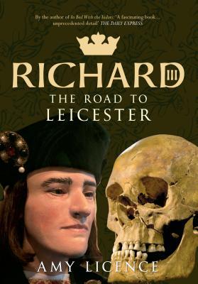 Richard III: The Road to Leicester (Paperback)