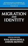 International Yearbook of Oral History and Life Stories: Volume III, Migration and Identity International Yearbook of Oral History and Life Stories: Volume III, Migration and Identity