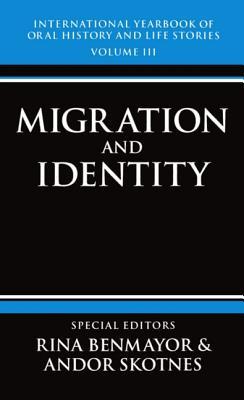 International Yearbook of Oral History and Life Stories: Volume III, Migration and Identity