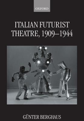 Italian Futurist Theatre, 1909-1944 (Hardcover)