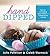 Hand-Dipped: The Art of Creating Chocolates and Confections at Home