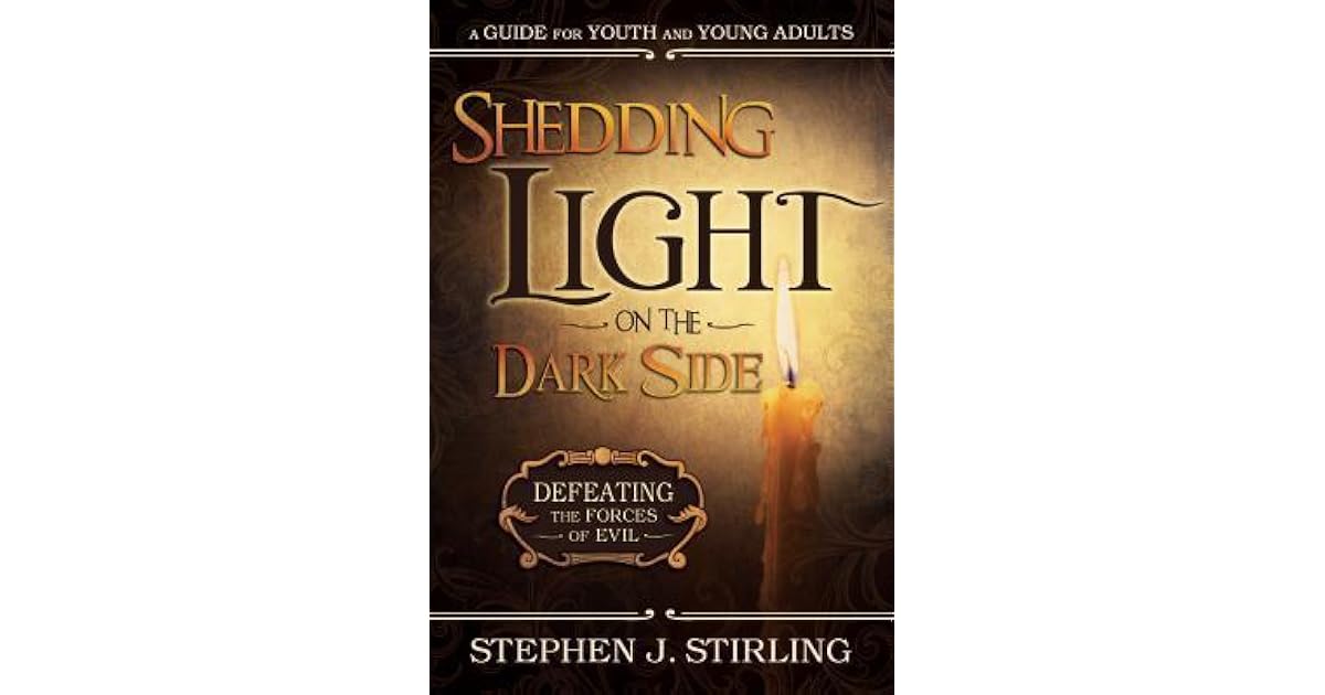 Shedding Light on the Dark Side Defeating the Forces of Evil by