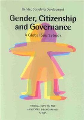 Gender, Citizenship and Governance: A global sourcebook (Gender, Society & Development)