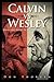 Calvin vs. Wesley: Bringing...