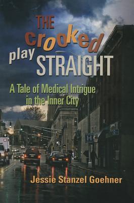 The Crooked Play Straight: A Tale of Medical Intrigue in the Inner City