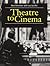 Theatre to Cinema: Stage Pictorialism and the Early Feature Film