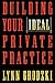Building Your Ideal Private Practice: A Guide for Therapists and Other Healing Professionals