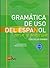 Gramática de uso del Español. Teoria y practica. Con solucionario. C1-C2
