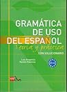 Gramática de uso del Español. Teoria y practica. Con solucion... by Luis Aragonés
