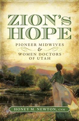 Zion's Hope: Pioneer Midwives and Women Doctors of Utah (Paperback)