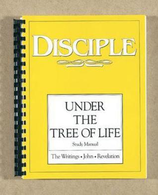 Disciple IV Under the Tree of Life: Study Manual: The Writings - John - Revelation (Kindle Edition)