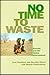 No Time to Waste: Poverty a...