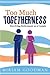 Too Much Togetherness by Miriam Goodman