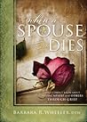 When a Spouse Dies: What I Didn't Know About Helping Myself and Others Through Grief