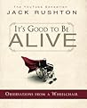 It's Good to Be Alive by Jack Rushton