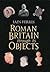 Roman Britain Through Its Objects