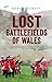 Lost Battlefields of Wales