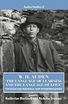 The Language of Learning & the Language of Love: Uncollected Writing, New Interpretations (Auden Studies)
