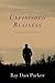 Unfinished Business by Ray Dan Parker Unfinished Business by Ray Dan Parker