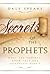 Secrets of the Prophets: What the Prophets Knew That Scientists Didn't