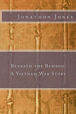 Beneath The Bamboo A Vietnam War Story By Stan Taylor