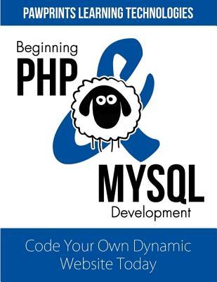 Beginning PHP & MySQL Development: Code Your Own Dynamic Website Today