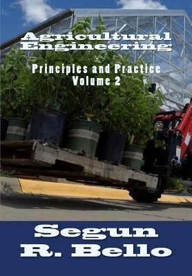 Agricultural Engineering: Principles and Practice (Volume 2)