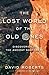 The Lost World of the Old Ones: Discoveries in the Ancient Southwest