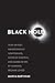 Black Hole How an Idea Abandoned by Newtonians, Hated by Einstein, and Gambled On by Hawking Became Loved by Marcia Bartusiak