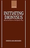 Initiating Dionysus: Ritual and Theatre in Aristophanes' Frogs Initiating Dionysus: Ritual and Theatre in Aristophanes' Frogs