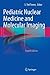 Pediatric Nuclear Medicine and Molecular Imaging
