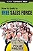 How to Build a FREE SALES FORCE: and produce a LIFETIME of RECURRING REFERRALS (YA-HA Moments)