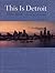 This Is Detroit, 1701-2001:...