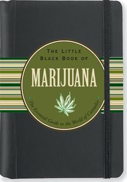 The Little Black Book of Marijuana: The Essential Guide to the World of Cannabis