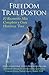 Freedom Trail Boston – El Recorrido Más Completo y Guía Histó... by Steve Gladstone