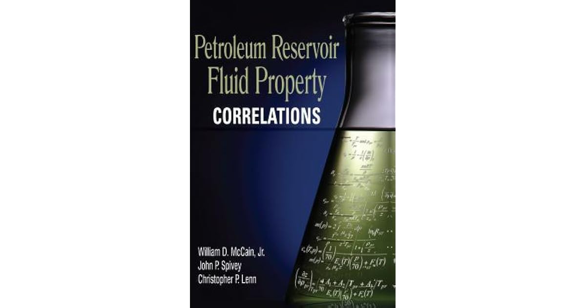 Petroleum Reservoir Fluid Property Correlations by William D. McCain