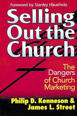 Selling Out the Church: The Dangers of Church Marketing (Kindle Edition)