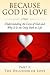 Because God Is Love: Understanding the Love of God and Why It Is the Only Path to Life: Part I: The Delusion of Love
