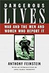 Dangerous Lives: War and the Men and Women Who Report It