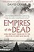 Empires of the Dead: How One Man’s Vision Led to the Creation of WWI’s War Graves