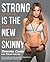 Strong Is the New Skinny: H...