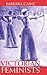 Victorian Feminists by Barbara Caine