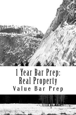 1 Year Bar Prep: Real Property: Essay technique is discussed, and sample exam MBE's are presented in this best selling bar prep volume by VALUE BAR PREP.