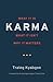 Karma: What It Is, What It Isn't, Why It Matters